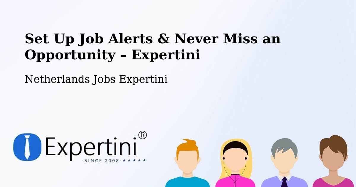 Job Alerts Guide – Get Notified About New Jobs in Wirdum - Wirdum, Netherlands Jobs Expertini