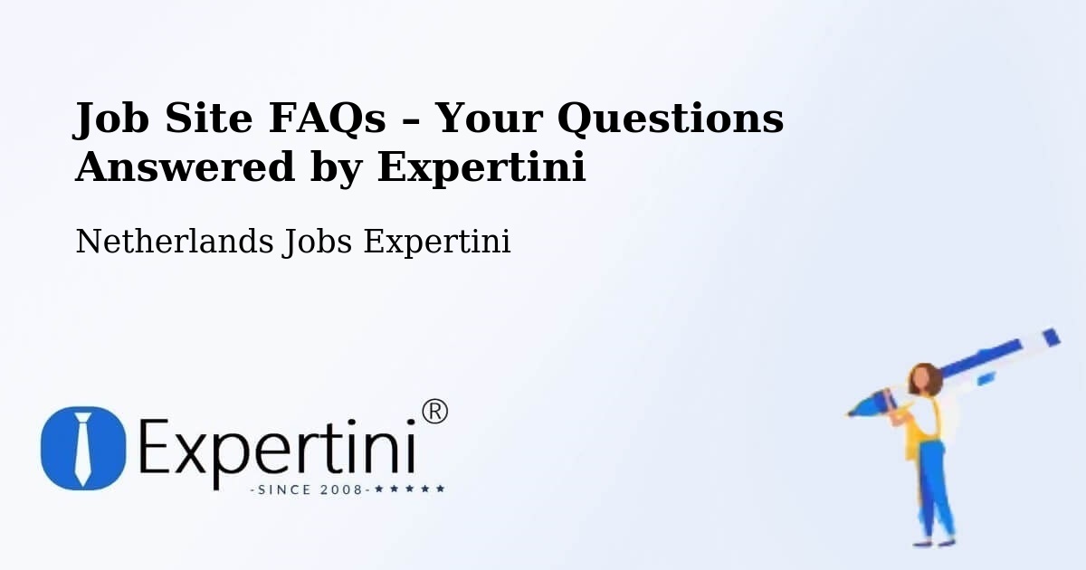 Job Site FAQs – Frequently Asked Questions – Wirdum - Wirdum, Netherlands Jobs Expertini